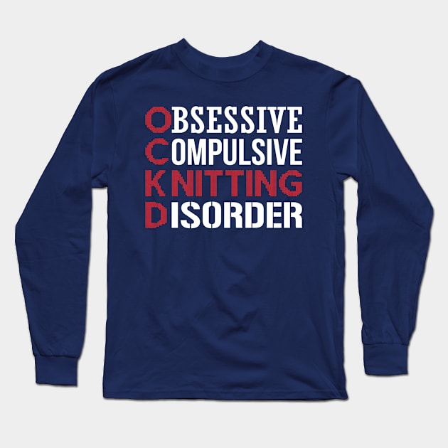 Obsessive Compulsive Knitting Disorder (white) Long Sleeve T-Shirt by nektarinchen